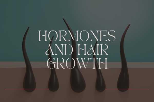 How Hormones Affect Hair Growth and What You Can Do About It