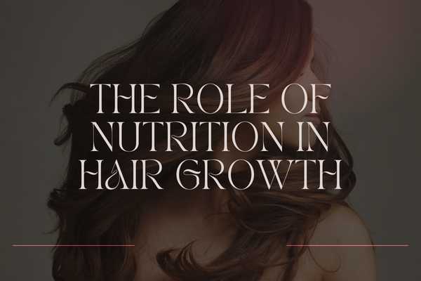 The Role of Nutrition in Hair Growth: Foods for Stronger, Longer Hair