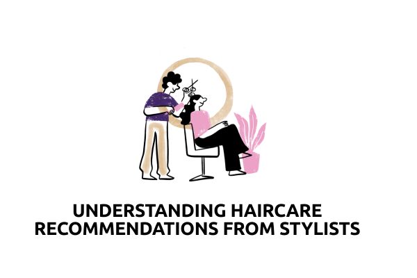 Understanding Haircare Recommendations From Stylists