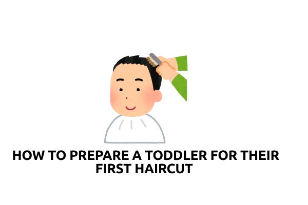 How to Prepare a Toddler for Their First Haircut (Without Tears and Tantrums)